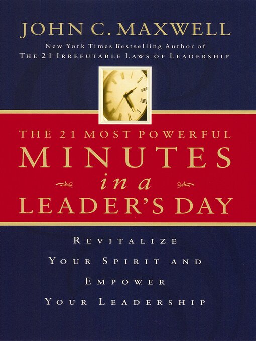Title details for The 21 Most Powerful Minutes in a Leader's Day by John C. Maxwell - Available